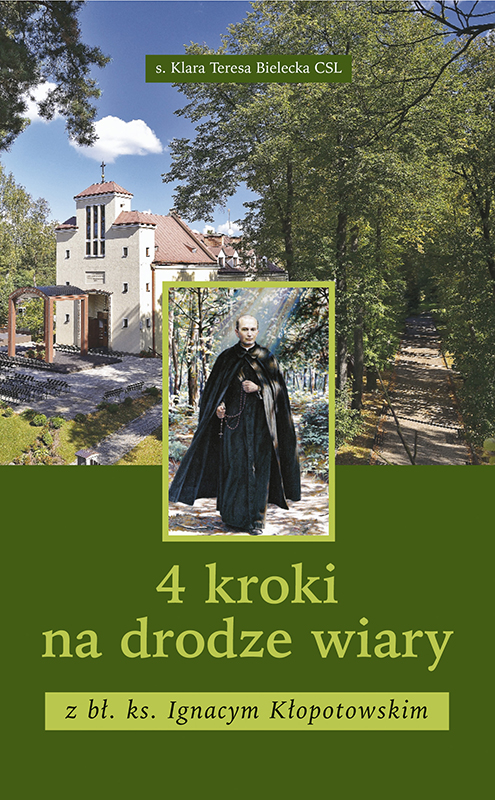 4 kroki na drodze wiary z bł. ks. Ignacym Kłopotowskim