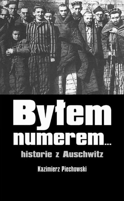 Byłem numerem… Historie z Auschwitz