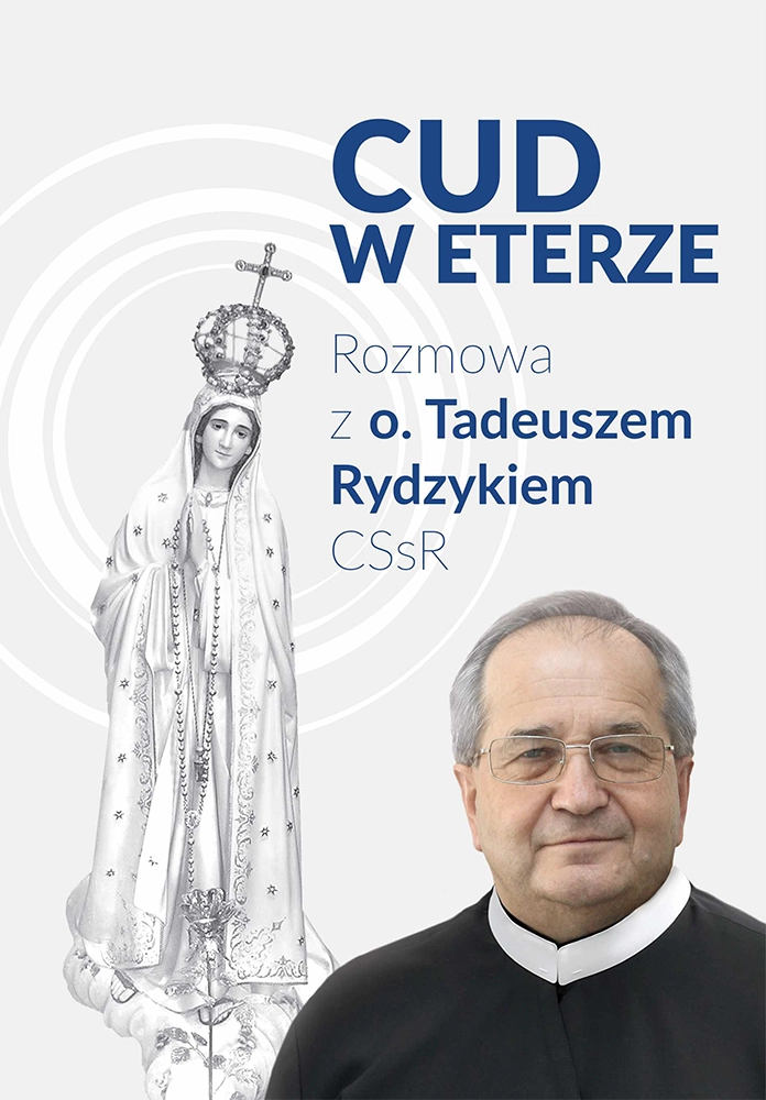 Cud w eterze. Rozmowa z o. Tadeuszem Rydzykiem CSsR