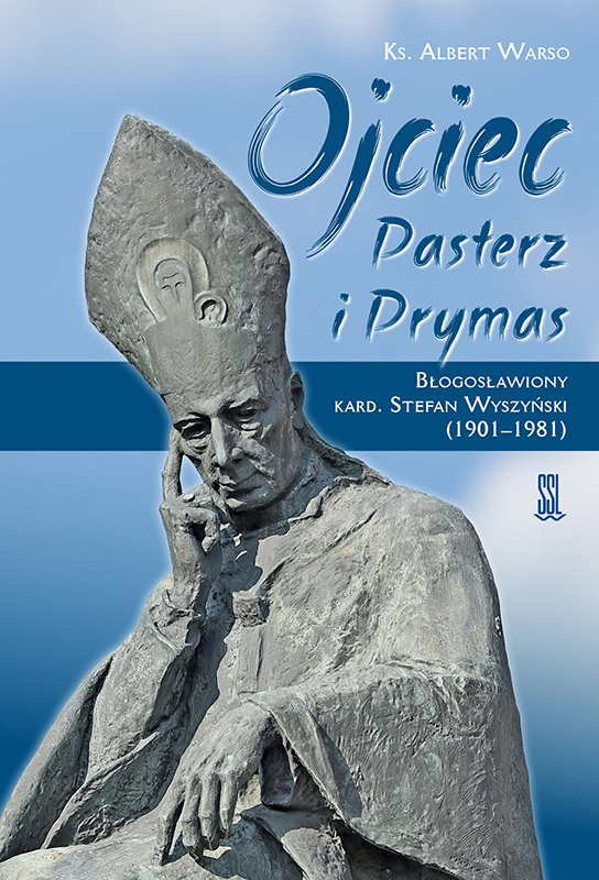 Ojciec Pasterz i Prymas Błogosławiony kard. Stefan Wyszyński