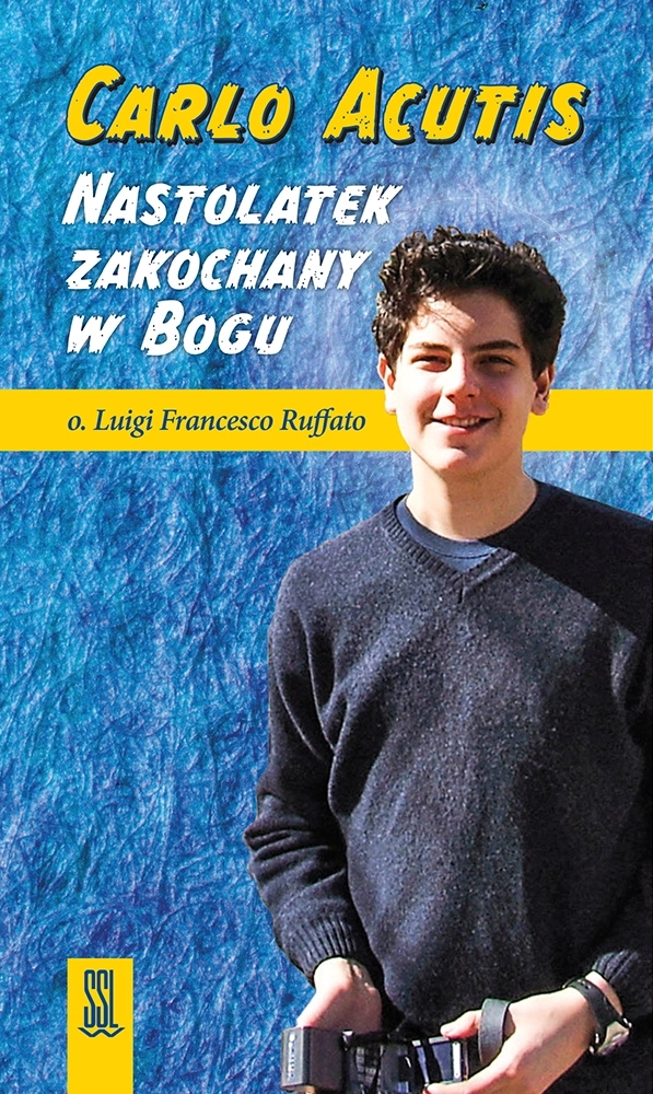 Carlo Acutis Nastolatek zakochany w Bogu