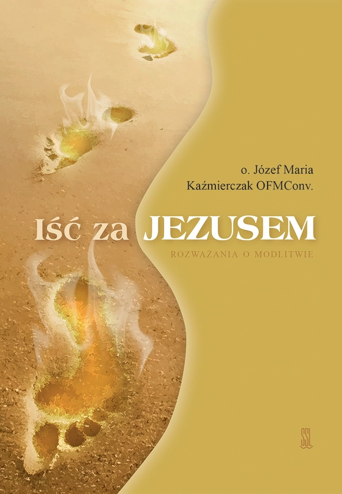 Iść za Jezusem Rozważania o modlitwie